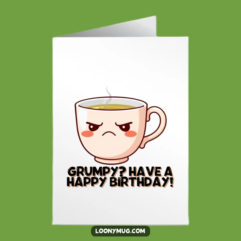 Free Printable Birthday Card: Grumpy Teacup, Funny Refusal Greeting, Quirky Downloadable Gift