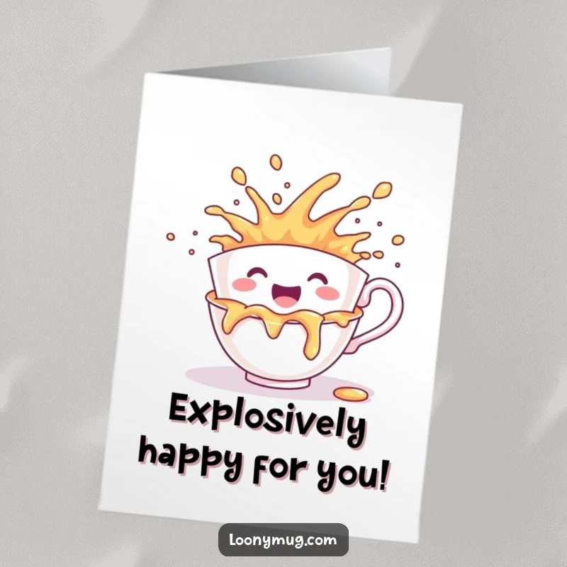 Funny Free Printable Congratulations Card: A teacup character erupting with joy, spilling its contents in a celebratory, happy mess.