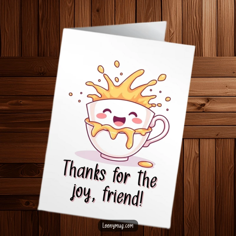 Funny Free Printable Thank You Card: A cheerful teacup spilling its contents, symbolizing an outpouring of gratitude and happiness.