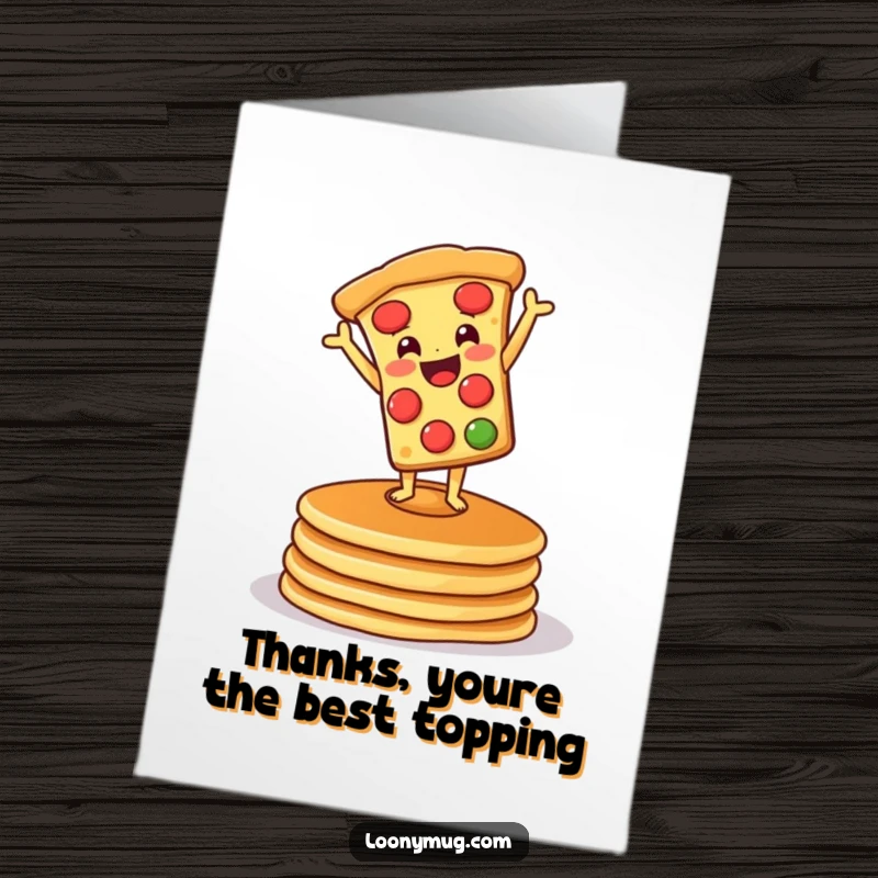 Funny Free Printable Thank You Card: A pizza balancing on pancakes expressing heartfelt thanks.