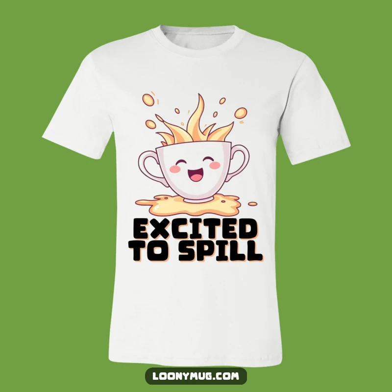Funny Cheerful Teacup Spill T-Shirt: Wear Your Excitement Loud and Proud